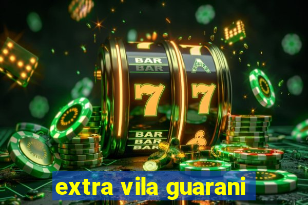 extra vila guarani